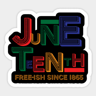 Juneteenth Free-Ish Since 1865 Sticker